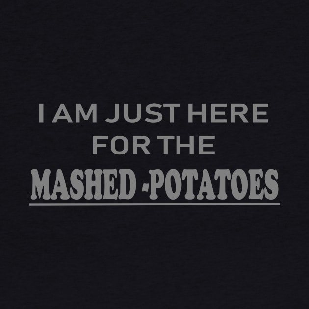 Here for the mashed potatoes by Unusual Choices